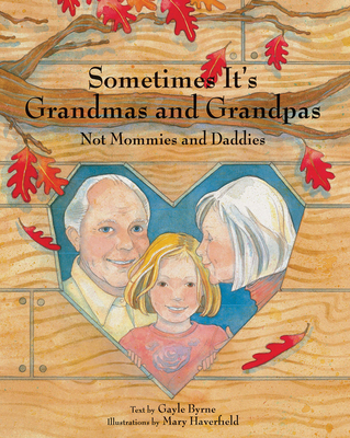 Sometimes It's Grandmas and Grandpas - Byrne, Gayle