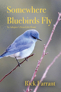 Somewhere Bluebirds Fly: An Adoptee's Search for Home