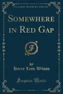 Somewhere in Red Gap (Classic Reprint)