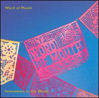 Somewhere in the World - Word of Mouth