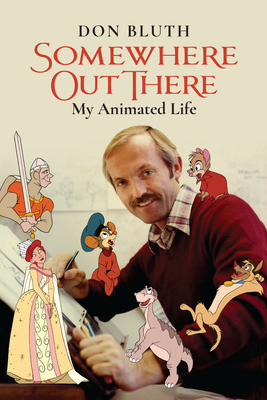 Somewhere Out There: My Animated Life - Bluth, Don