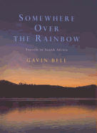 Somewhere Over the Rainbow: Travels in South Africa