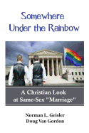 Somewhere Under the Rainbow: A Christian Look at Same-Sex Marriage