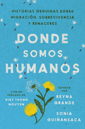 Somewhere We are Human \ Donde Somos Humanos (Spanish Edition): Historias genuinas sobre migracion, sobrevivencia y renaceres