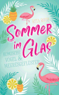 Sommer im Glas: Komische Vgel und Meeresgefl?ster