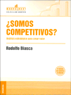 ?Somos Competitivos?: Analisis Estrategico Para Crear Valor