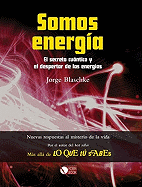 Somos Energia: El Secreto Cuantico y El Despertar de Las Energias