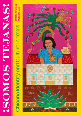 Somos Tejanas!: Chicana Identity and Culture in Texas - Marn, Jody A (Editor), and Cant, Norma E (Editor)