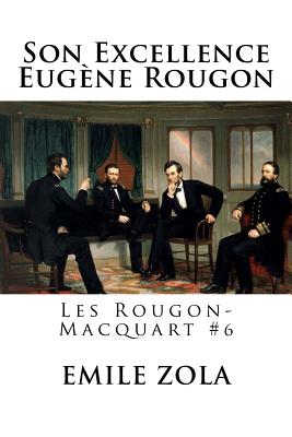 Son Excellence Eug?ne Rougon: Les Rougon-Macquart #6 - Hollybooks (Editor), and Zola, Emile
