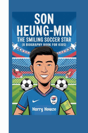 Son Heung-Min: The Smiling Soccer Star (A Biography Book for Kids)