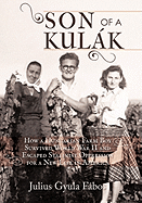 Son of a Kulak: How a Hungarian Farm Boy Survived World War II and Escaped Stalinist Oppression for a New Life in America