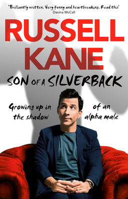 Son of a Silverback: Growing Up in the Shadow of an Alpha Male - Kane, Russell