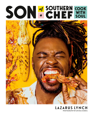 Son of a Southern Chef: Cook with Soul: A Cookbook - Lynch, Lazarus