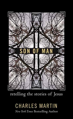 Son of Man: Retelling the Stories of Jesus - Martin, Charles