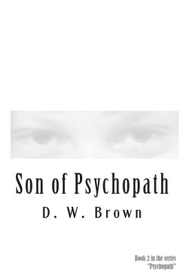 Son of Psychopath - Brown, D W