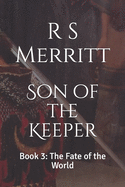 Son of the Keeper: Book 3: The Fate of the World