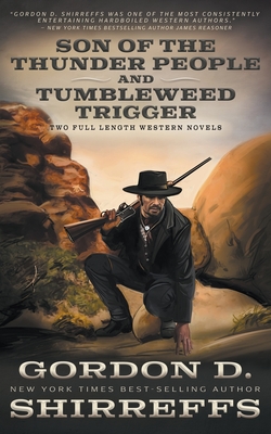 Son of the Thunder People and Tumbleweed Trigger: Two Full Length Western Novels - Shirreffs, Gordon D