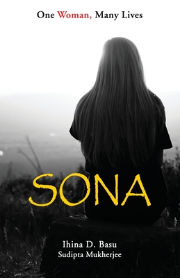 Sona: One Woman, Many Lives - Basu, Ihina D, and Mukherjee, Sudipta