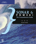 Sonar 6 Power!: The Comprehensive Guide - Garrigus, Scott R