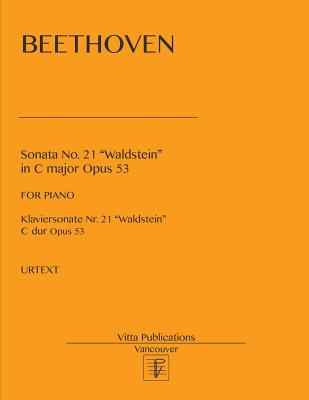 Sonata no. 21 Waldstein: in C major, op. 53 - Shevtsov, V (Editor), and Beethoven