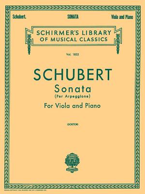 Sonata Per Arpeggione: Schirmer Library of Classics Volume 1832 Viola and Piano - Schubert, Franz, Pro (Composer), and Doktor, Paul (Editor)