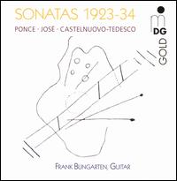 Sonatas 1923-34: Ponce, Jos, Castelnuovo-Tedesco - Frank Bungarten (guitar)