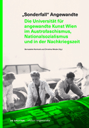 Sonderfall" Angewandte: Die Universitt fr angewandte Kunst Wien im Austrofaschismus, Nationalsozialismus und in der Nachkriegszeit