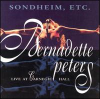 Sondheim, Etc.: Live at Carnegie Hall - Bernadette Peters