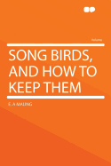 Song Birds, and How to Keep Them