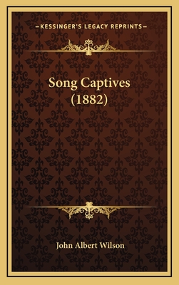 Song Captives (1882) - Wilson, John Albert