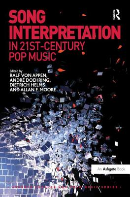 Song Interpretation in 21st-Century Pop Music - Appen, Ralf von, and Doehring, Andr, and Moore, Allan F.