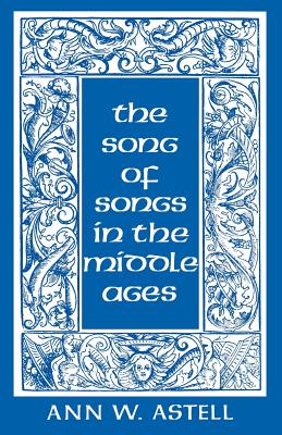Song of Songs in the Middle Ages - Astell, Ann W