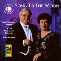 Song to the Moon - Joanne Kolomyjec (soprano); Calgary Philharmonic Orchestra; Mario Bernardi (conductor)