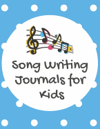 Song Writing Journals for Kids: Blank Lined/Ruled Paper And Staff Manuscript Paper (Volume 6)