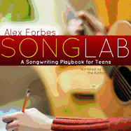 Songlab Lib/E: A Songwriting Playbook for Teens