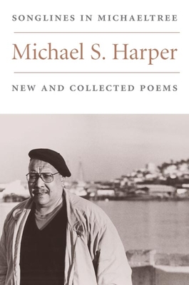 Songlines in Michaeltree: New and Collected Poems - Harper, Michael S