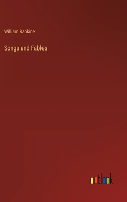 Songs and Fables - Rankine, William