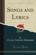 Songs and Lyrics (Classic Reprint)
