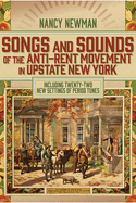 Songs and Sounds of the Anti-Rent Movement in Upstate New York: Including Twenty-Two New Settings of Period Tunes