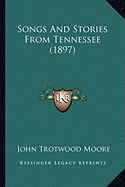 Songs And Stories From Tennessee (1897)