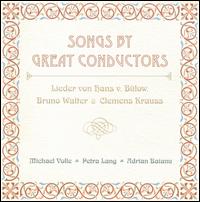 Songs by Great Conductors - Adrian Baianu (piano); Michael Volle (baritone); Petra Lang (soprano)