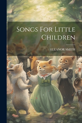 Songs For Little Children - Smith, Eleanor