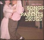 Songs for Parents Who Enjoy Drugs