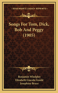 Songs for Tom, Dick, Bob and Peggy (1905)