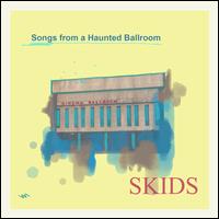 Songs From a Haunted Ballroom - Skids