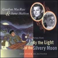 Songs from by the Light of the Silvery Moon... - Gordon MacRae and June Hutton