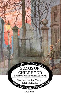 Songs from Childhood & Selections from Peacock Pie (Living Book Press) - De La Mare, Walter