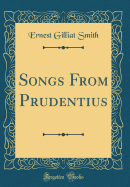 Songs from Prudentius (Classic Reprint)