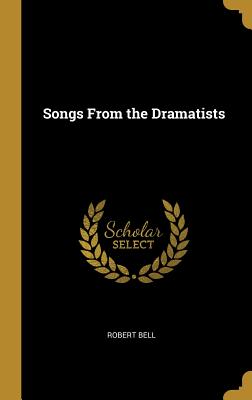 Songs From the Dramatists - Bell, Robert