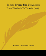 Songs From The Novelists: From Elizabeth To Victoria (1885)